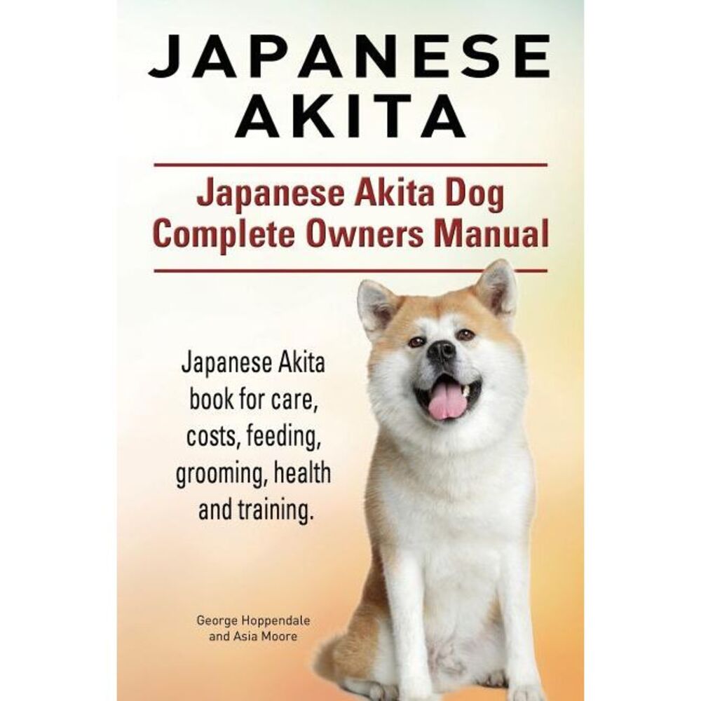 Japanese Akita. Japanese Akita Dog Complete Owners Manual. Japanese Akita book f